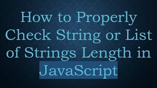How to Properly Check String or List of Strings Length in JavaScript