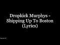 Dropkick Murphys - Shipping Up To Boston (Lyrics HD) Mp3 Song