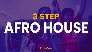 SOUTH AFRICAN 3-STEP AFRO HOUSE  | DJ NCEE