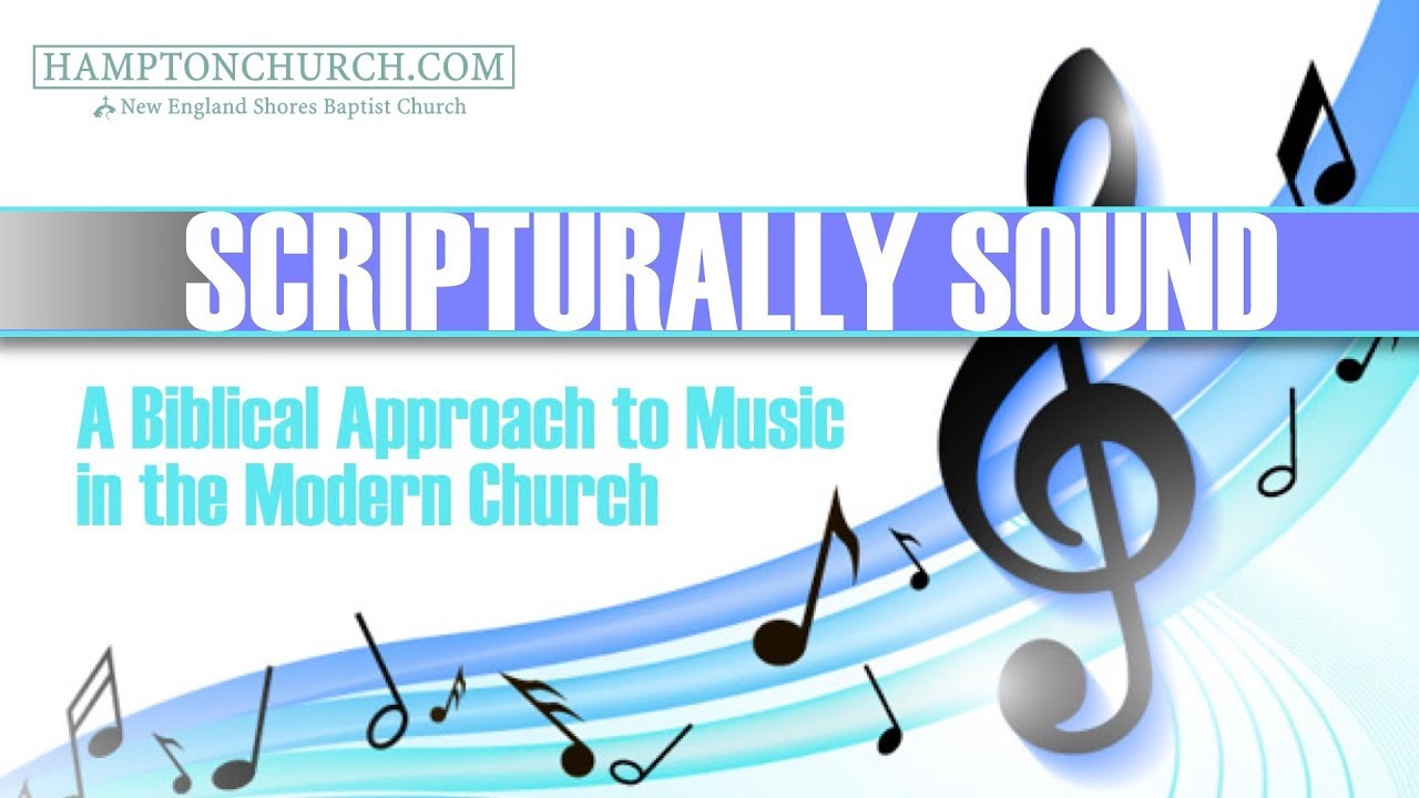 Scripturally Sound: A Biblical Approach to Music in the Modern Church ...