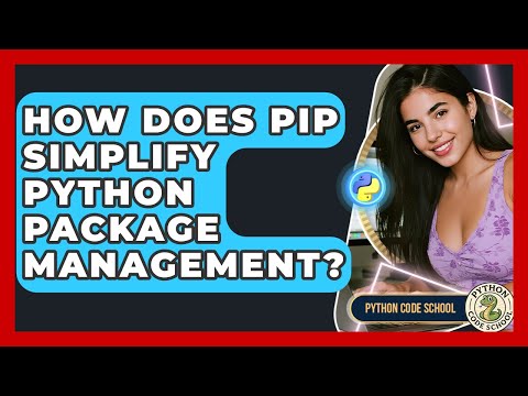 How Does Pip Simplify Python Package Management? - Python Code School