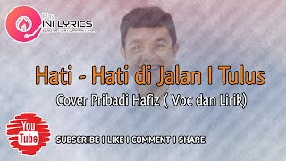 Lirik Tulus Hati Hati di Jalan I Cover Accoustic Pribadi Hafiz