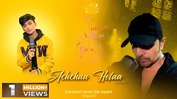 Achchaa Hotaa (Studio Version) |Himesh Ke Dil Se The Album | Himesh | Sonia Kapoor | Mohammad Faiz|