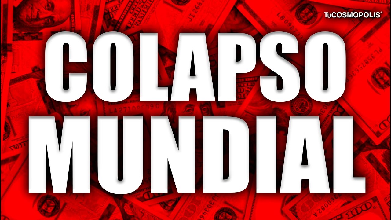 COLAPSO MUNDIAL!