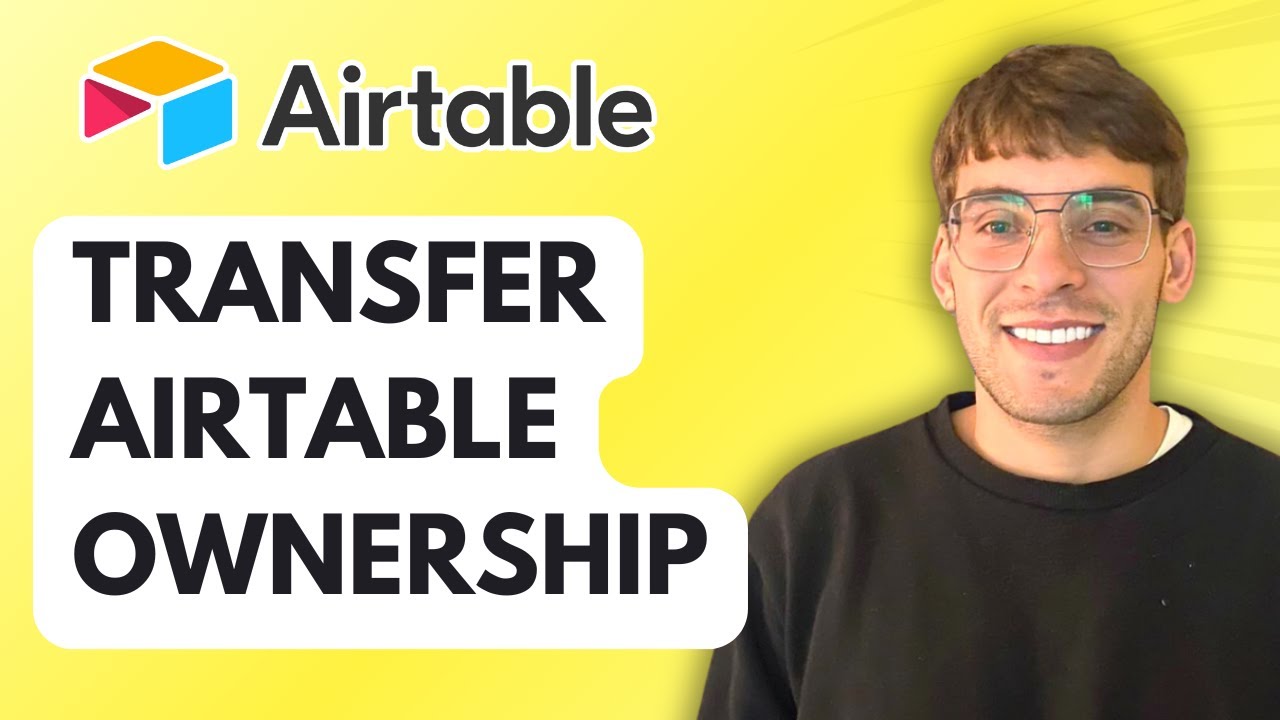 How to Transfer Airtable Ownership [2026 Full Guide]