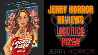 LICORICE PIZZA | JERRY HORROR REVIEWS