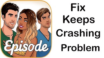 Fix Episode App Keeps Crashing | Fix Episode App Keeps Freezing | PSA 24