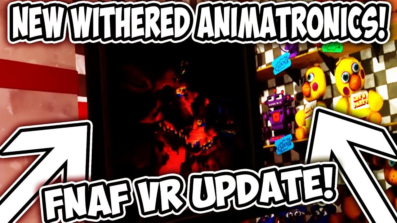 Fnaf Vr New Withered Animatronics Update Youtube