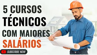 5 CURSOS TÉCNICOS COM OS MAIORES SALÁRIOS / QUAL O MELHOR CURSO TÉCNICO