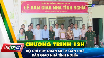 Bộ Chỉ huy quân sự TP. Cần Thơ bàn giao nhà tình nghĩa | Cần Thơ TV