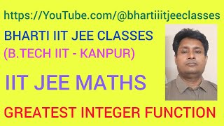 L56:GIF 1: IIT JEE MAINS AND ADVANCED MATHS : GREATEST INTEGER FUNCTION(GIF , FLOOR   STEP FUNCTION)
