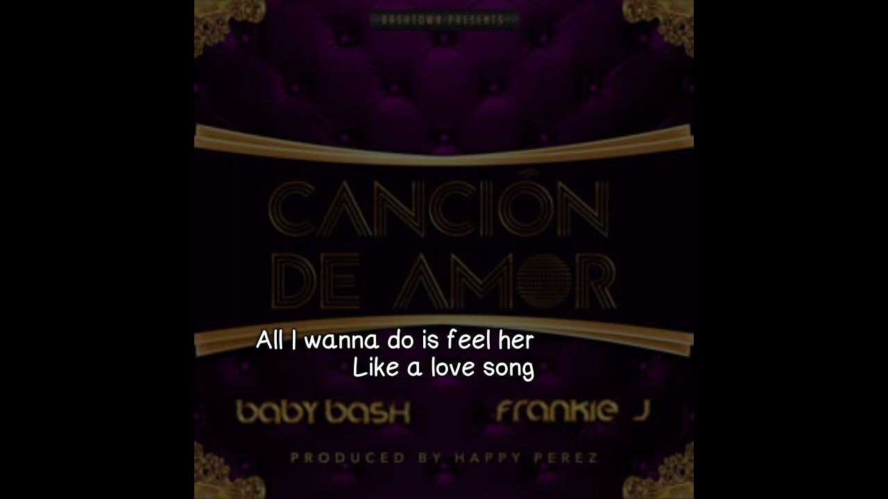 Baby Bash Feat Frankie J Cancion De Amor Lyrics Video Youtube