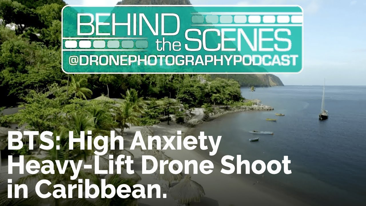 dronesense Behind the Scenes: High Anxiety Heavy Lift Drone Shoot in Caribbean | Drone Photography Podcast