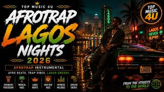 Afrotrap Lagos Nights 2026 | Afrotrap Instrumental | Best Afrobeats Hip-Hop Music | Top Music 4U
