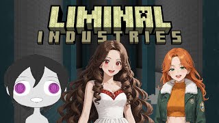 Liminal Industries with Temp and Cara
