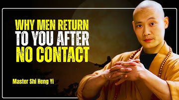 Why Men Return to You After No Contact | Shi Heng Yi