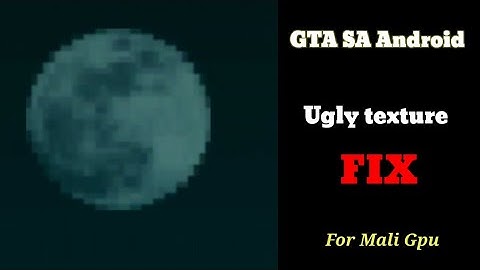 How to fix pixelated texture in Gta San Andreas Android || For Mali Gpu