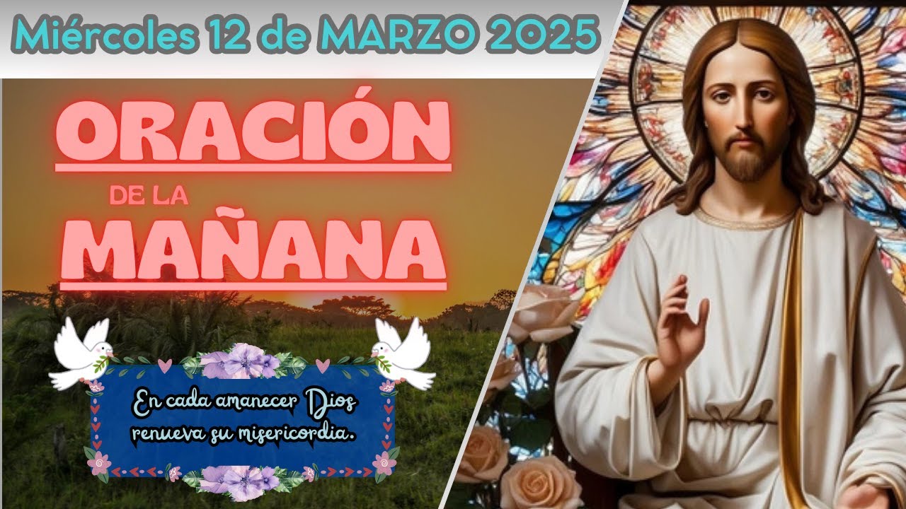ORACIÓN DE LA MAÑANA DE HOY MIÉRCOLES 12 DE MARZO 2025 - SALMO 112:7 ...