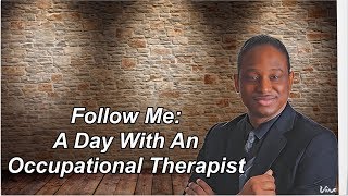 Follow Me: A Day with an Occupational Therapist