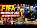 FIFA World Cup 2026 Current Affairs | फीफा विश्व कप 2026 GK | Sports Current Affairs 2026
