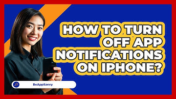 How To Turn Off App Notifications On iPhone?