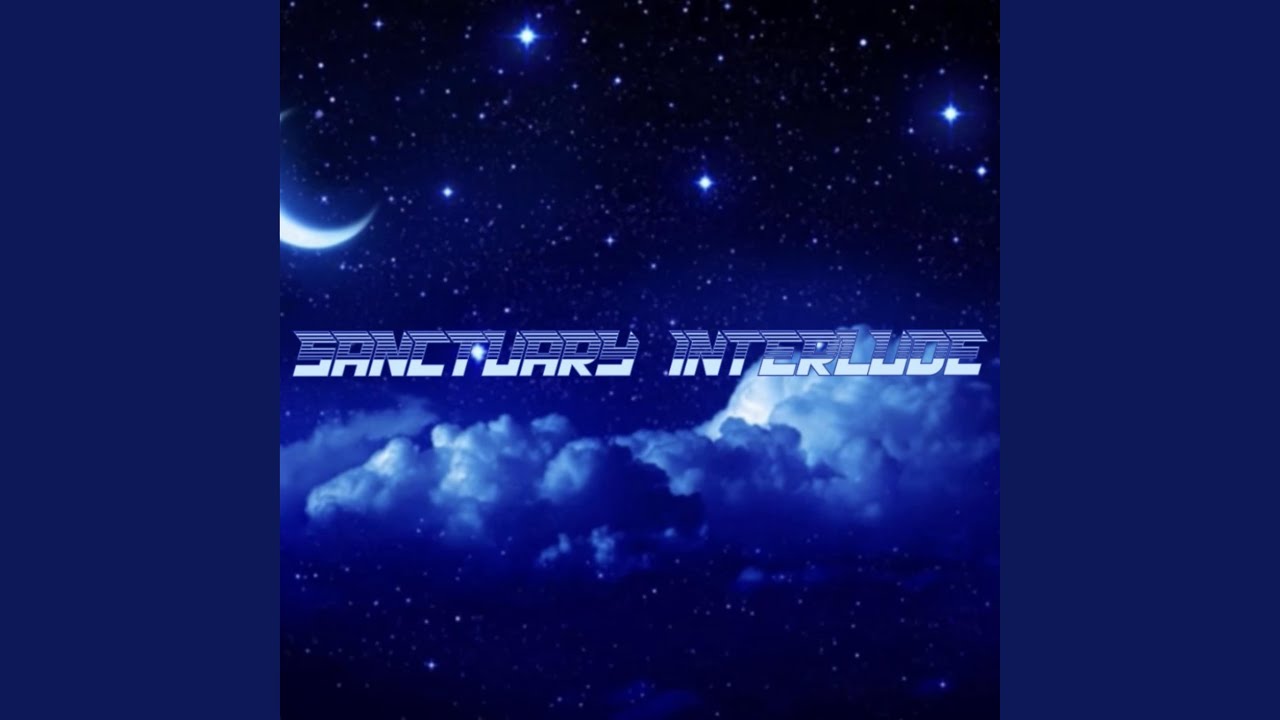 Watch SANCTUARY INTERLUDE on YouTube Watch SANCTUARY INTERLUDE on YouTube