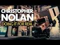 Christopher Nolan | Doing It For Real
