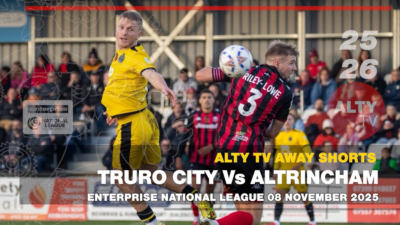 TRURO CITY Vs ALTRINCHAM | Enterprise National League | AltyTV Away Shorts Highlights 08/11/2025