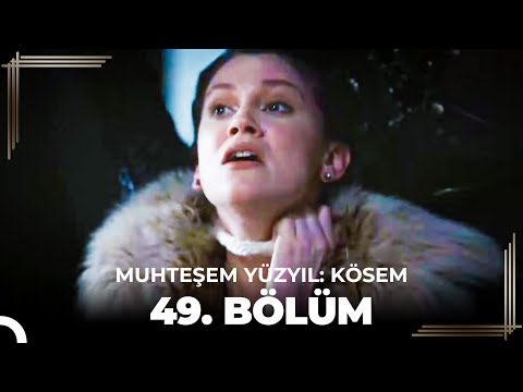 Muhteşem Yüzyıl: Kösem 49. Bölüm