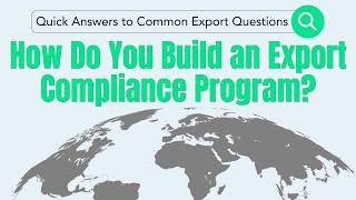 How Do You Build an Export Compliance Program? | Quick Answers to Common Export Questions
