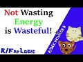 Not wasting energy is wasteful fatlogic  dechonkers