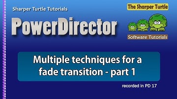 PowerDirector - Multiple techniques for fade transition - part 1