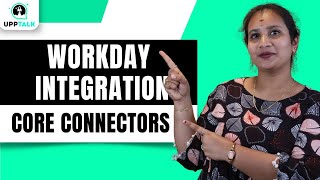 Workday Integration Core Connectors | Core Connectors in Workday Integration | UppTalk