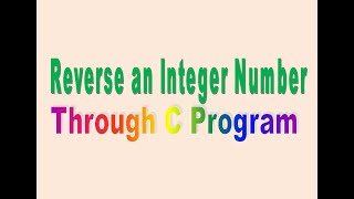 Reverse an Integer Number Through C Program