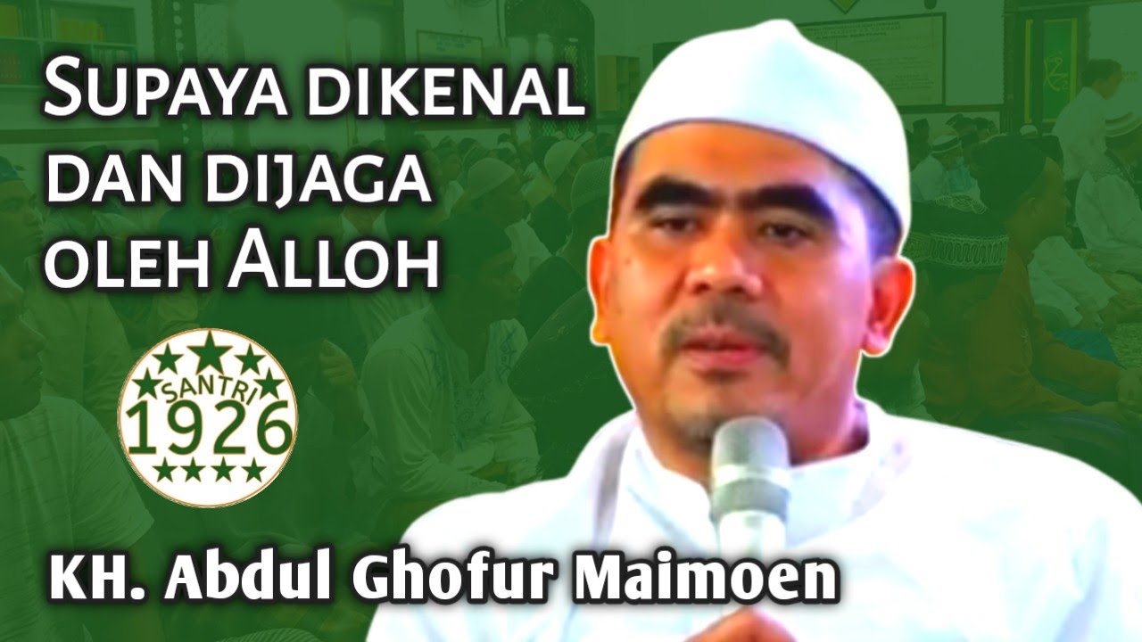 Supaya Dikenal dan Dijaga Alloh | Gus Ghofur | KH. Abdul Ghofur Maimoen