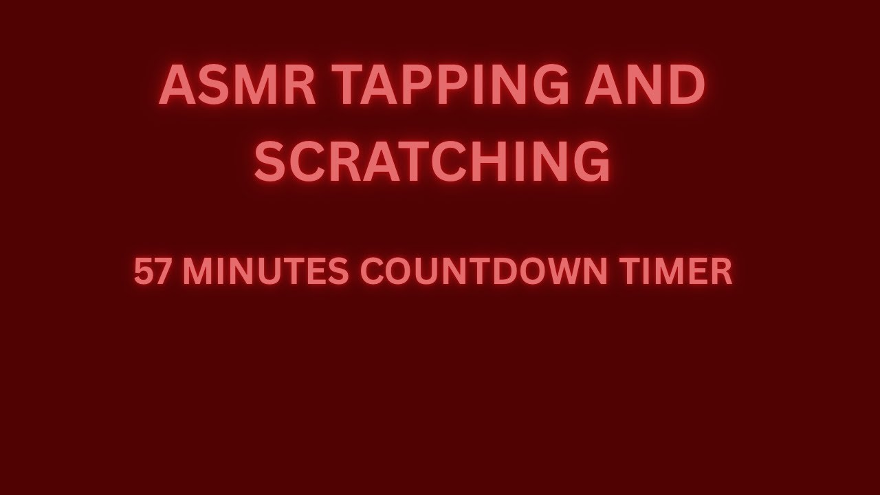 ASMR no talking tapping and scratching + 57 minutes countdown timer ...