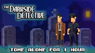 One Hour Game Music: The Darkside Detective - Tome Alone | 1 Hour Extended Version