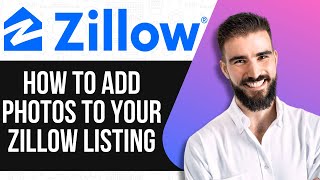 HOW TO ADD PHOTOS TO YOUR ZILLOW LISTING