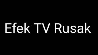 Efek Tv Rusak