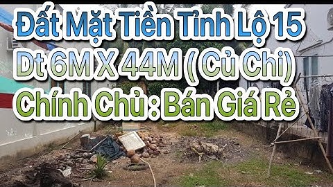 Bán đất Chính Chủ Mặt tiền Tỉnh lộ 15 Củ Chi dt 6m x 44m giá rẽ nên mua