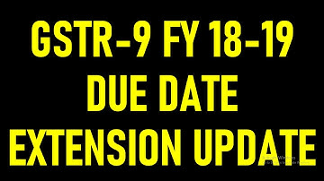 BIG UPDATE ON GSTR9 DUE DATE EXTENSION|GST ANNUAL RETURN EXTENSION
