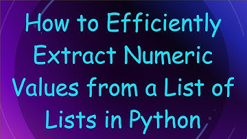 How to Efficiently Extract Numeric Values from a List of Lists in Python