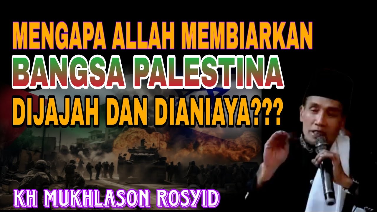 💥KENAPA ALLAH MEMBIARKAN BANGSA PALEST1NA DIJAJAH DAN DIANIAYA ✴️KH MUKHLASON ROSYID