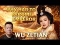 Why  Wu Zetian Had to Become Emperor