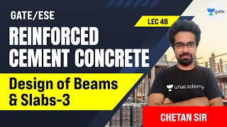 Design of Beams & Slabs- 3 | L:48 | Reinforced Cement Concrete | GATE/ESE 2022 Exam | Chetan Sir