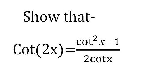 cot2x=(cot^2x-1)/2cotx proof