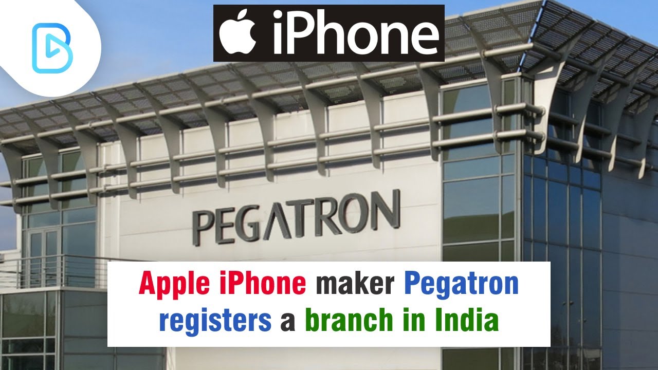 Apple iPhone maker Pegatron registers a branch in India YouTube
