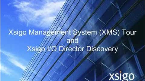 Xsigo Management System (XMS) Tour