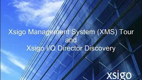 Xsigo Management System (XMS) Tour