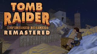 Tomb Raider Remastered Unfinished Business Full Walkthrough with Timestamps & Music Restored